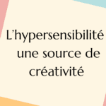 Article : Hypersensibilité une source de créativité article de Cynthia Artstudio