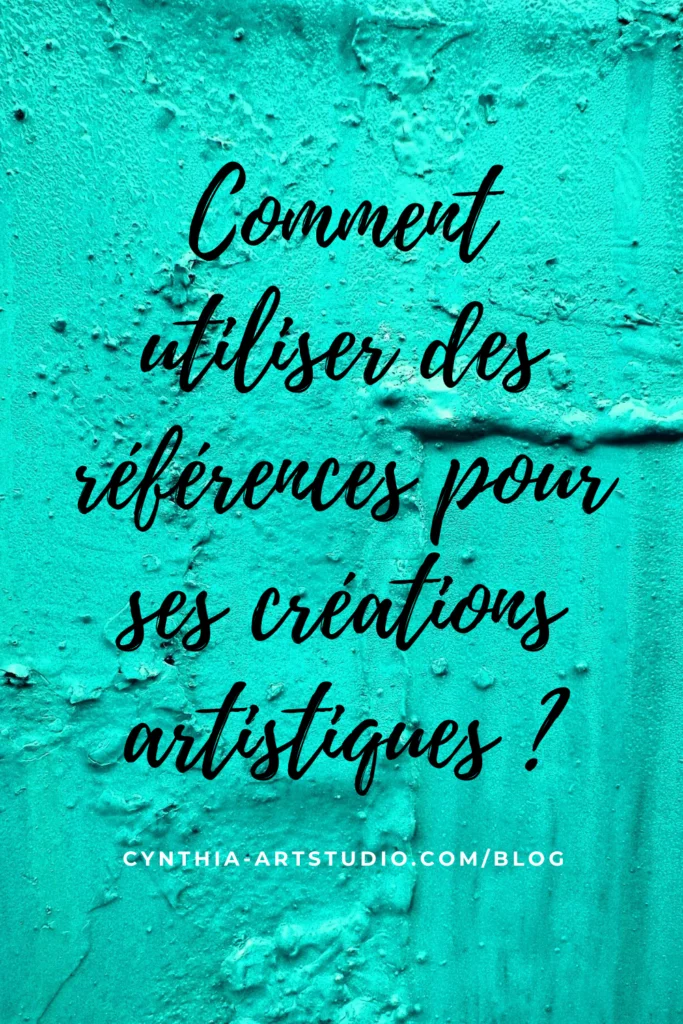 pin it utiliser des références pour ses créations Cynthia Artstudio