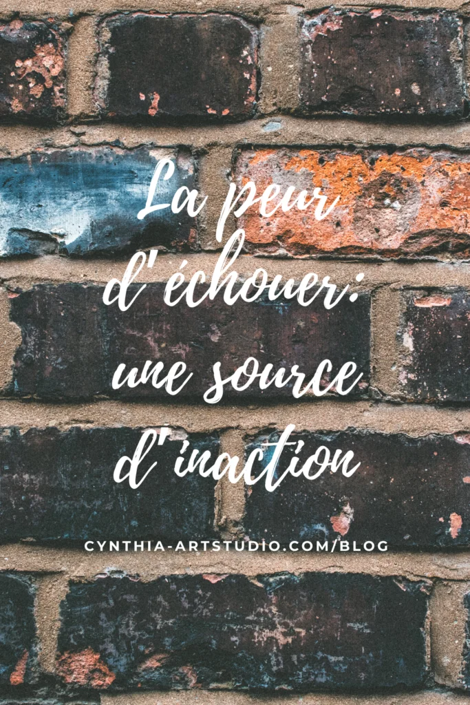 pin it article la peur d'échouer une source d'inaction Cynthia Artstudio