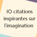 Article : 10 citations sur l'imagination