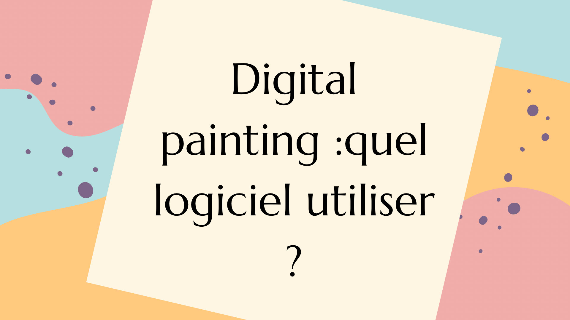Article: Digital painting: quel logiciel de dessin utiliser quand on débute ? écrit par Cynthia Artstudio