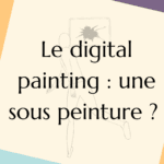 Article de blog : digital painting : une sous peinture ? écrit par Cynthia Artstudio
