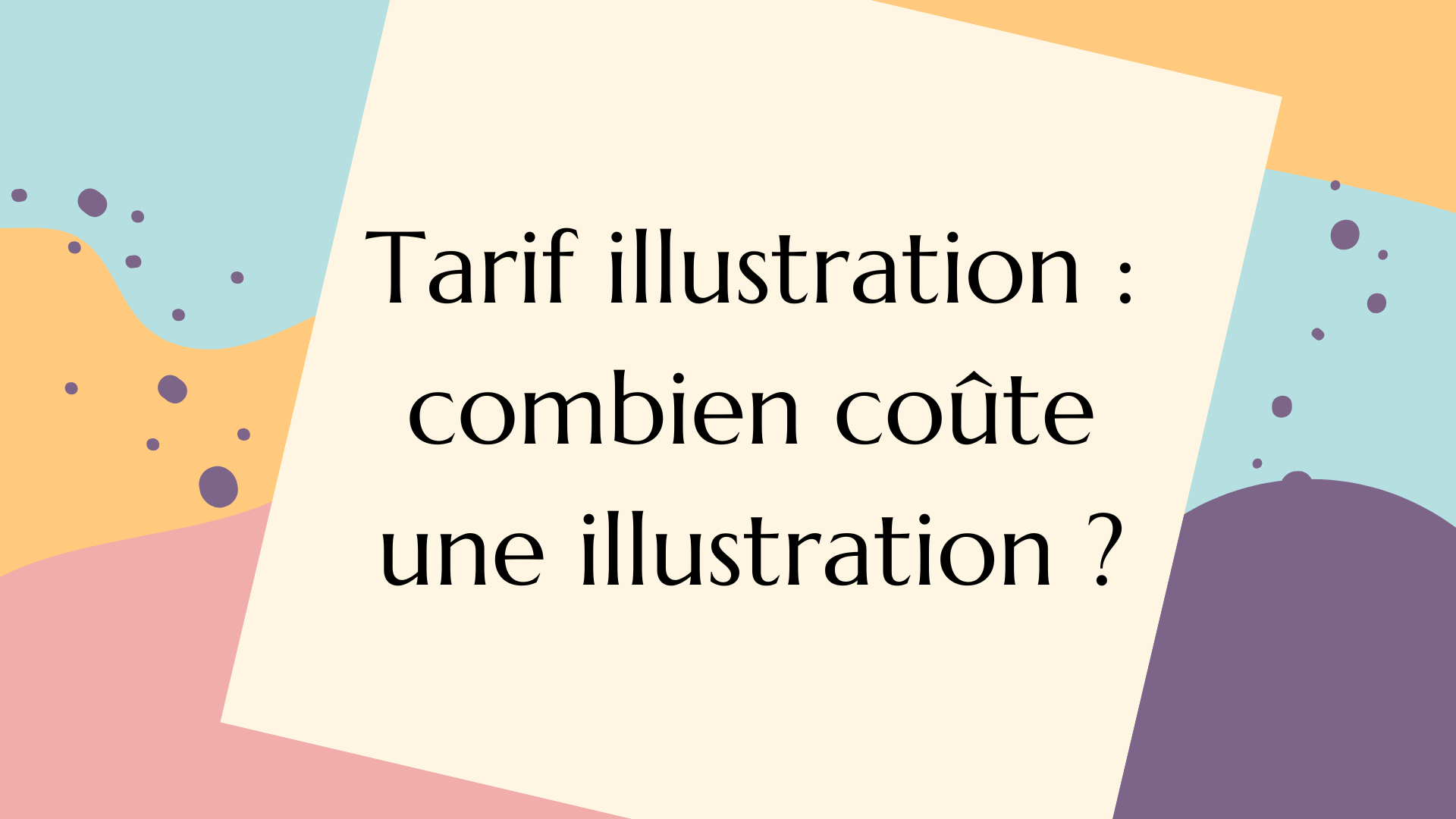Tarif illustration : tout savoir sur les prix des illustrations dans cet article