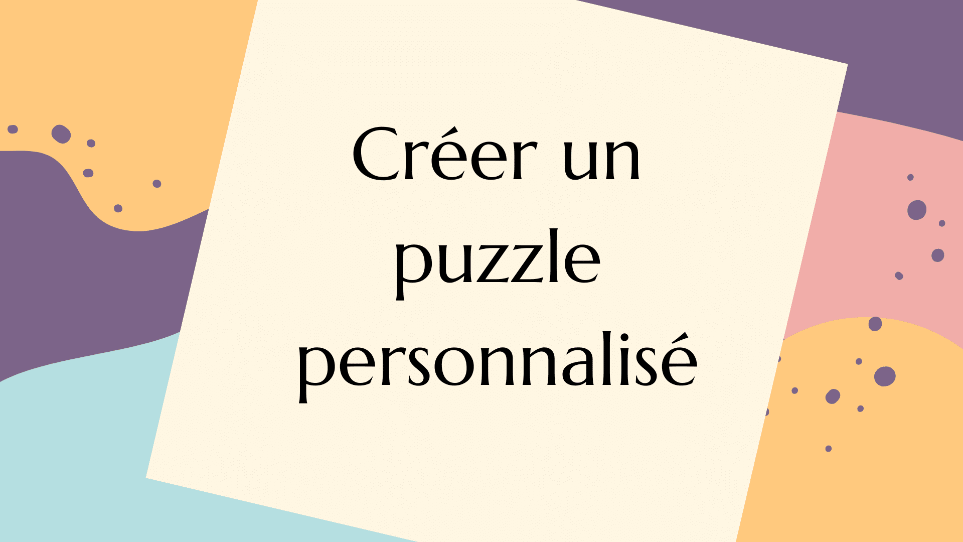 Créer un puzzle personnalisé par l'illustratrice Cynthia Artstudio