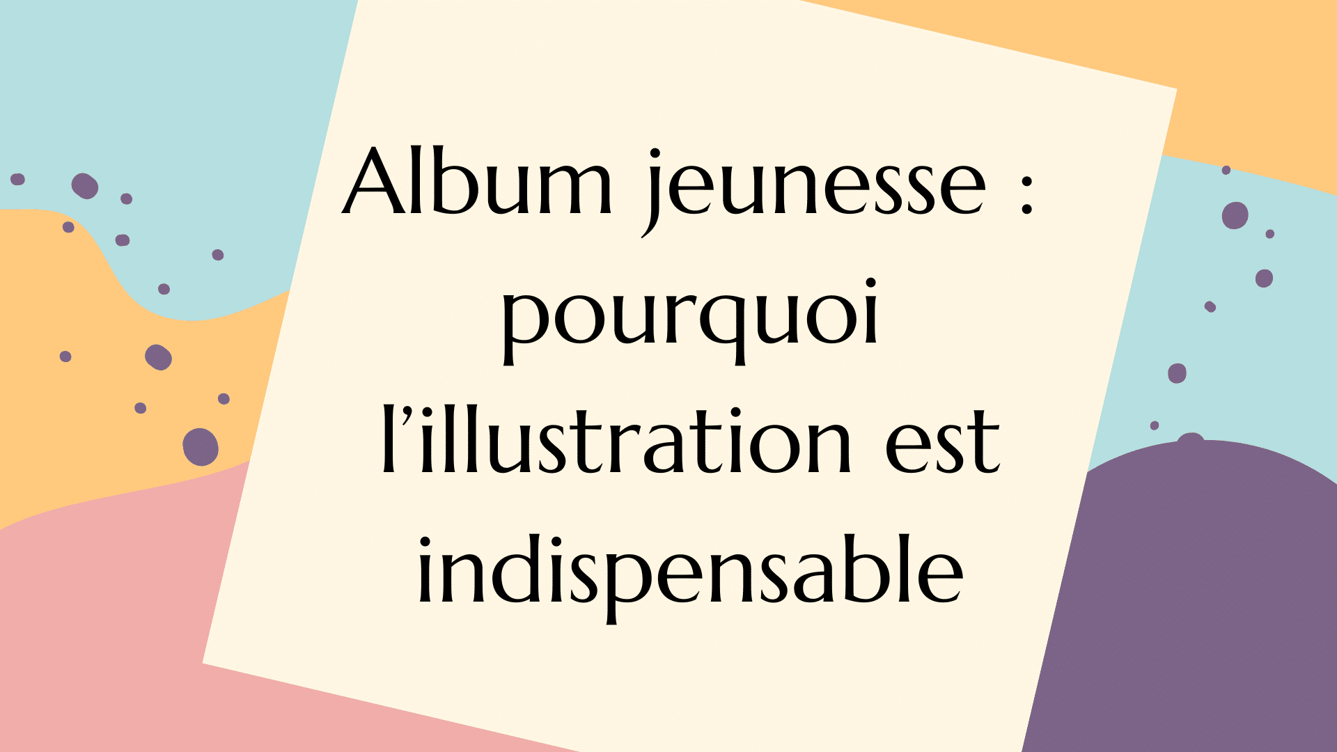 Album jeunesse : pourquoi l’illustration est indispensable par l'illustratrice Cynthia Artstudio
